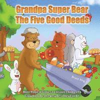 bokomslag Grandpa Super Bear - The Five Good Deeds: More stories to inspire children to grow up to be the very best they can be
