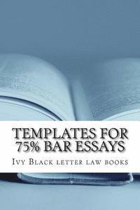 bokomslag Templates For 75% Bar Essays: Issues, rules and their application by a writer whose Feb 2012 bar exam constitutional law essay was selected and publ