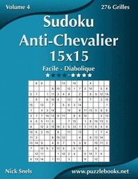 bokomslag Sudoku Anti-Chevalier 15x15 - Facile a Diabolique - Volume 4 - 276 Grilles