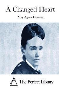 May Agnes Fleming, The Perfect Library - A Changed Heart, Häftad