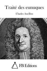 Charles Ancillon, Fb Editions - Traité des eunuques, Häftad