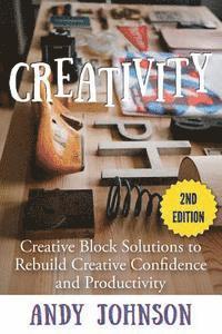 bokomslag Creativity: Creative Block Solutions to Rebuild Creative Confidence and Productivity - 2nd Edition