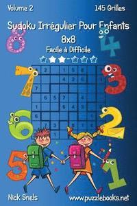 bokomslag Sudoku Irrégulier Pour Enfants 8x8 - Facile à Difficile - Volume 2 - 145 Grilles