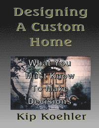 bokomslag Designing A Custom Home: What You Must Know To Make Decisions