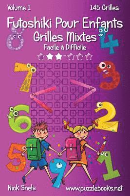 bokomslag Futoshiki Pour Enfants Grilles Mixtes - Facile à Difficile - Volume 1 - 145 Grilles