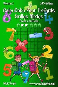 bokomslag CalcuDoku Pour Enfants Grilles Mixtes - Facile à Difficile - Volume 1 - 145 Grilles