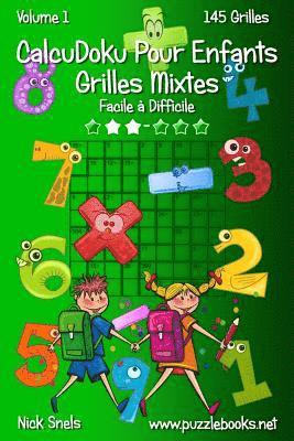 bokomslag CalcuDoku Pour Enfants Grilles Mixtes - Facile à Difficile - Volume 1 - 145 Grilles