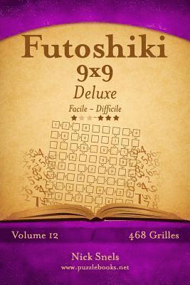 Futoshiki 9x9 Deluxe - Facile à Difficile - Volume 12 - 468 Grilles 1