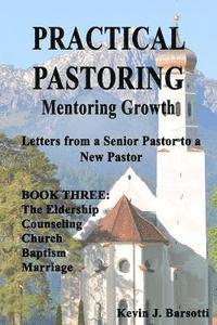 Practical Pastoring: MENTORING GROWTH Book 3: Letters from Senior Pastor to a New Pastor Book 3 1