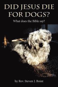 bokomslag Did Jesus Die For Dogs?: What does the Bible say?