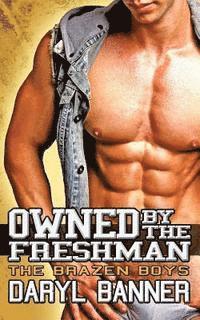 Owned By The Freshman (The Brazen Boys) 1