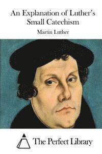 An Explanation of Luther's Small Catechism 1