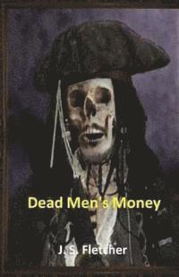 J. S. Fletcher - Dead Men's Money, Häftad
