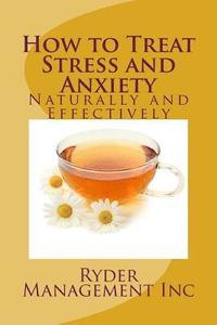 bokomslag How to Treat Stress and Anxiety: Naturally and Effectively