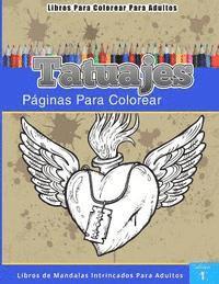 Libros Para Colorear Para Adultos: Tatuajes (Paginas Para Colorear-Libros De Mandalas Intrincados Para Adultos) 1