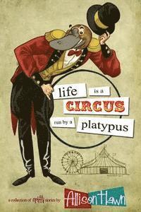 Allison Hawn, Craig Hart - Life is a Circus Run by a Platypus, Häftad