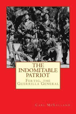 The Indomitable Patriot: Fertig, the Guerrilla General 1