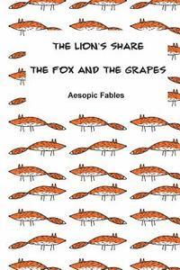 bokomslag The Lion's Share & The Fox and the Grapes: Aesopic Fables