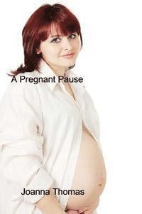 A pregnant pause 1