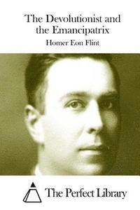 Homer Eon Flint, The Perfect Library - The Devolutionist and the Emancipatrix, Häftad