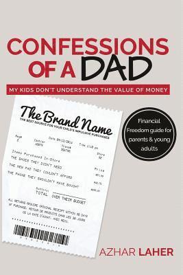 bokomslag Confessions of A Dad: My Kids Don't Understand The Value of Money