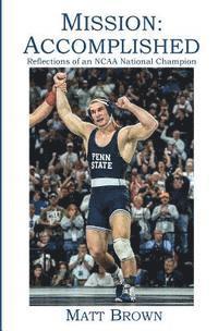 Matt Brown - Mission: Accomplished: Reflections of an NCAA National Champion, Häftad