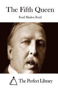 Ford Madox Ford, The Perfect Library - The Fifth Queen, Häftad