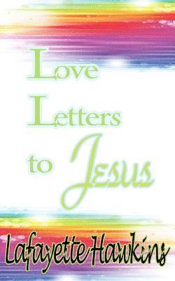 Lafayette Hawkins, It's All about Him Media &. Publishing - Love Letters to Jesus, Häftad