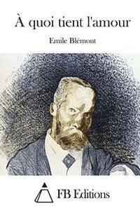Emile Blemont, Fb Editions - A quoi tient l'amour, Häftad