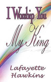 Lafayette Hawkins, It's All about Him Media &. Publishing - I Worship You My King, Häftad