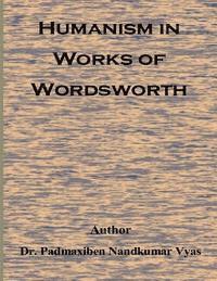 Padmaxiben Nandkumar Vyas - Humanism In Works Of Wordsworth, Häftad