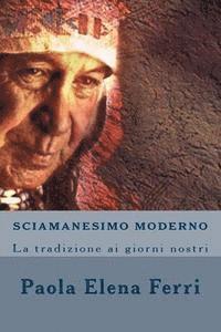 bokomslag Sciamanesimo Moderno: La tradizione ai giorni nostri