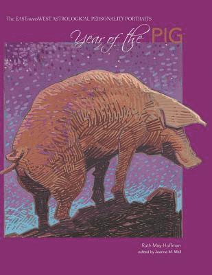 bokomslag Year of the Pig: The EAST Meets WEST Astrological Personality Portrait