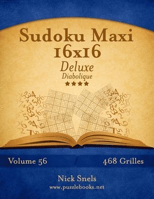 Sudoku Maxi 16x16 Deluxe - Diabolique - Volume 56 - 468 Grilles 1