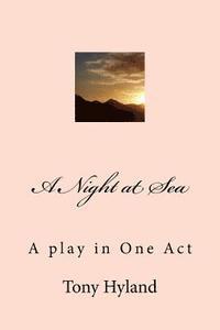 bokomslag A Night at Sea: A play in One Act