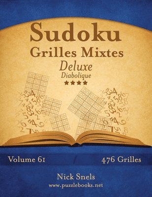 Nick Snels - Sudoku Grilles Mixtes Deluxe - Diabolique - Volume 61 - 476 Grilles, Häftad