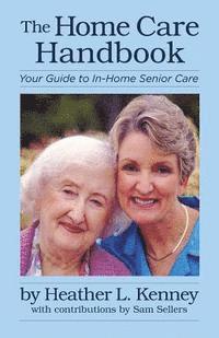 bokomslag The Home Care Handbook: Your Guide to In-Home Senior Care