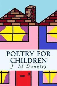 J. M. Dunkley - Poetry For Children: Rhyming Poetry, Häftad