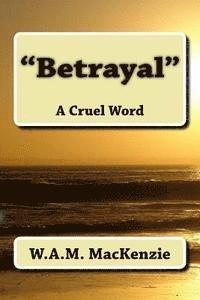 bokomslag "Betrayal": A Cruel Word