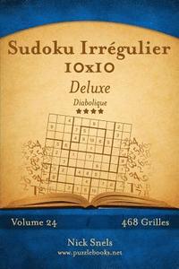 bokomslag Sudoku Irrégulier 10x10 Deluxe - Diabolique - Volume 24 - 468 Grilles