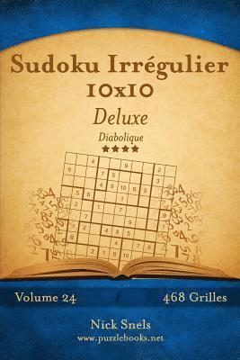 Sudoku Irrégulier 10x10 Deluxe - Diabolique - Volume 24 - 468 Grilles 1