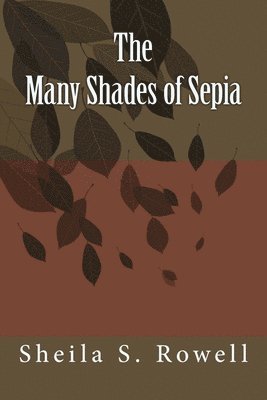 The Many Shades of Sepia: Poetry in Multiple Hues 1