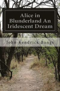 bokomslag Alice in Blunderland An Iridescent Dream