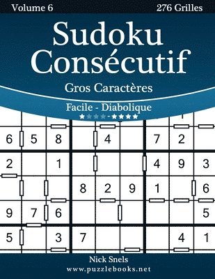 bokomslag Sudoku Consécutif Gros Caractères - Facile à Diabolique - Volume 6 - 276 Grilles