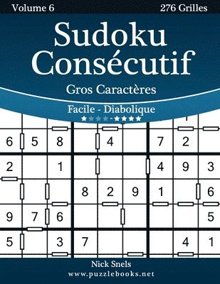 Nick Snels - Sudoku Consécutif Gros Caractères - Facile à Diabolique - Volume 6 - 276 Grilles, Häftad