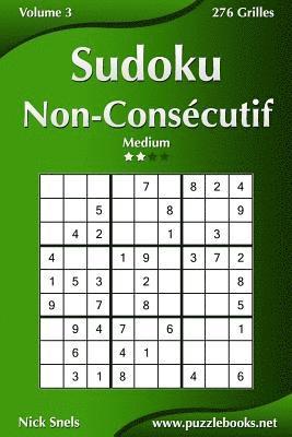 bokomslag Sudoku Non-Consécutif - Medium - Volume 3 - 276 Grilles