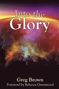 bokomslag Into the Glory: Glory is God's solution for the darkness covering the earth!