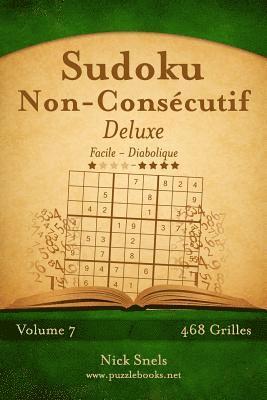 Nick Snels - Sudoku Non-Consécutif Deluxe - Facile à Diabolique - Volume 7 - 468 Grilles, Häftad