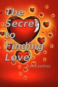 The Secret To Finding Love: The Simple Truth 1