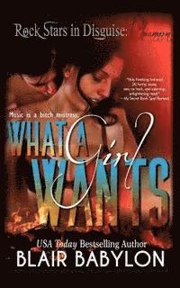 What A Girl Wants (Rock Stars in Disguise: Rhiannon): A New Adult Rock Star Romance 1